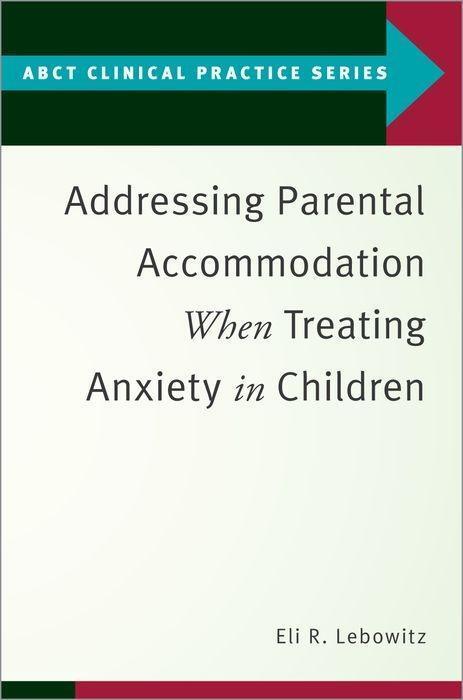 Cover: 9780190869984 | Addressing Parental Accommodation When Treating Anxiety in Children