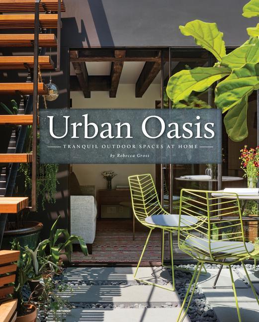 Cover: 9781864708417 | Urban Oasis: Tranquil Outdoor Spaces at Home | Rebecca Gross | Buch