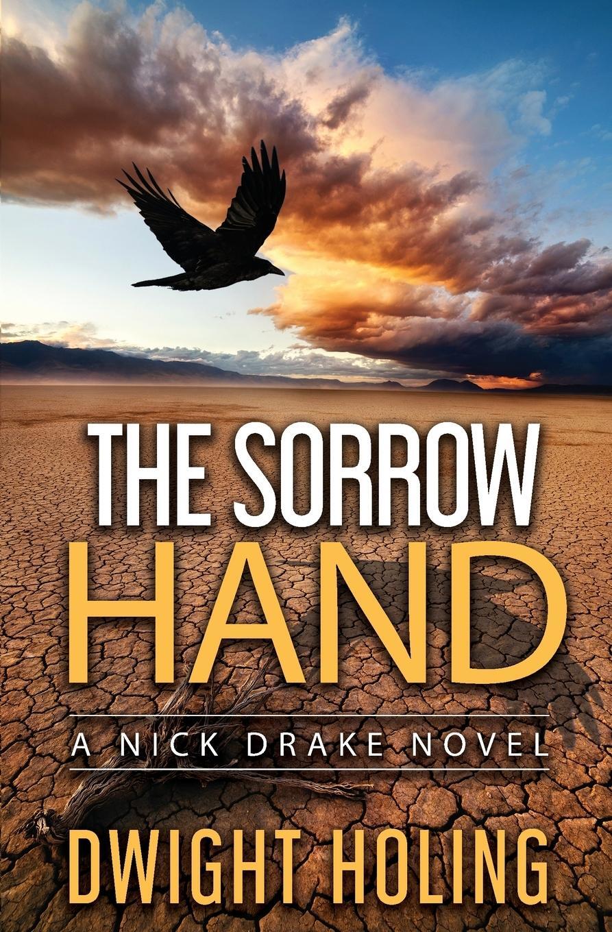 Cover: 9780999146859 | The Sorrow Hand | Dwight Holing | Taschenbuch | A Nick Drake Novel