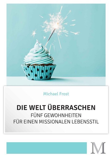Cover: 9783944533056 | Die Welt überraschen | Michael Frost | Taschenbuch | Deutsch | 2020