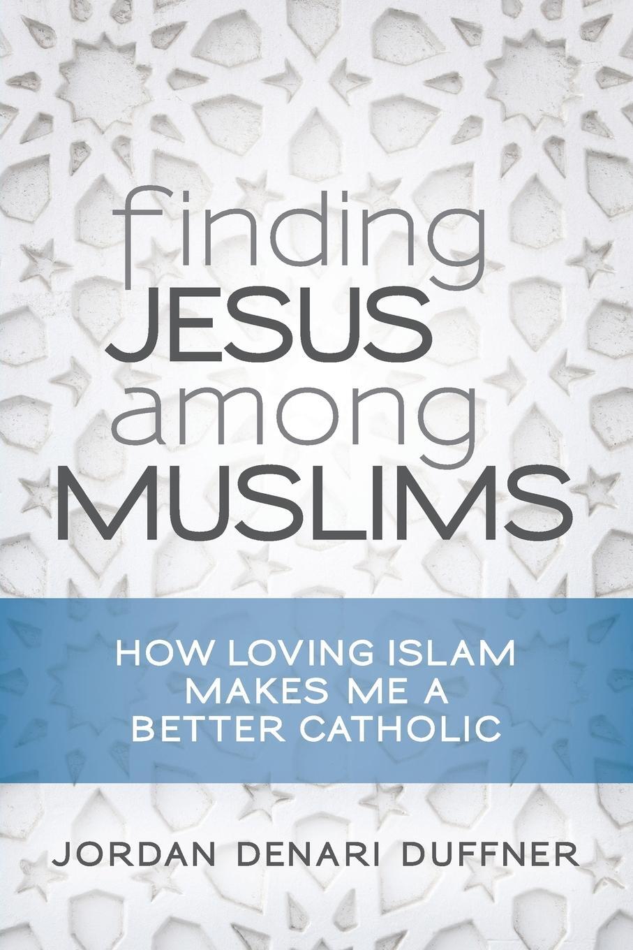 Cover: 9780814645925 | Finding Jesus Among Muslims | Jordan Denari Duffner | Taschenbuch