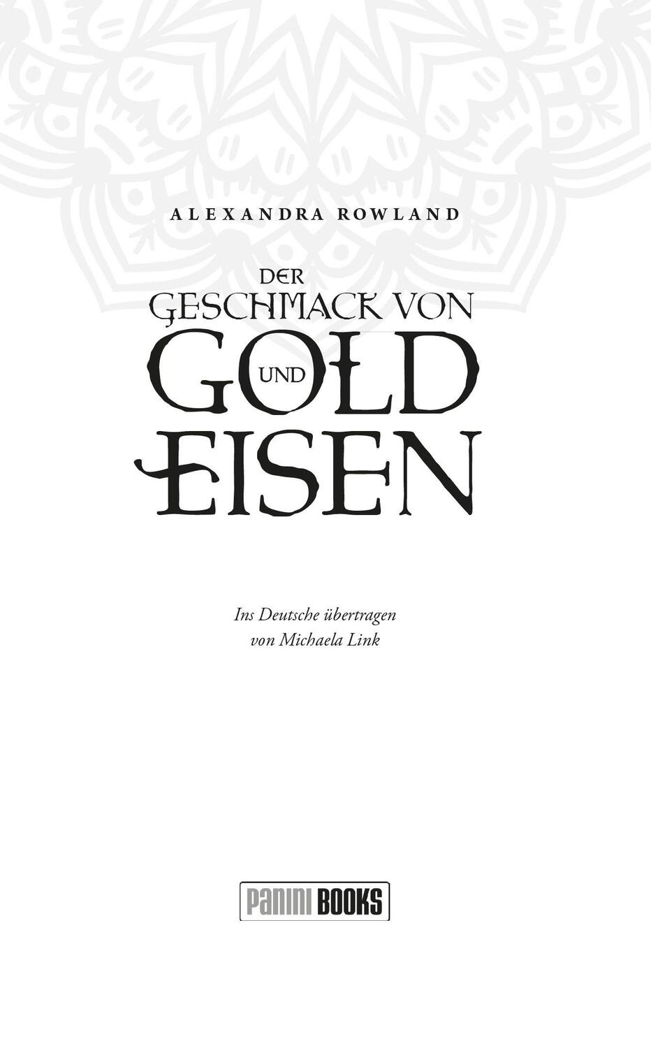 Bild: 9783833244827 | Der Geschmack von Gold und Eisen | Alexandra Rowland | Taschenbuch