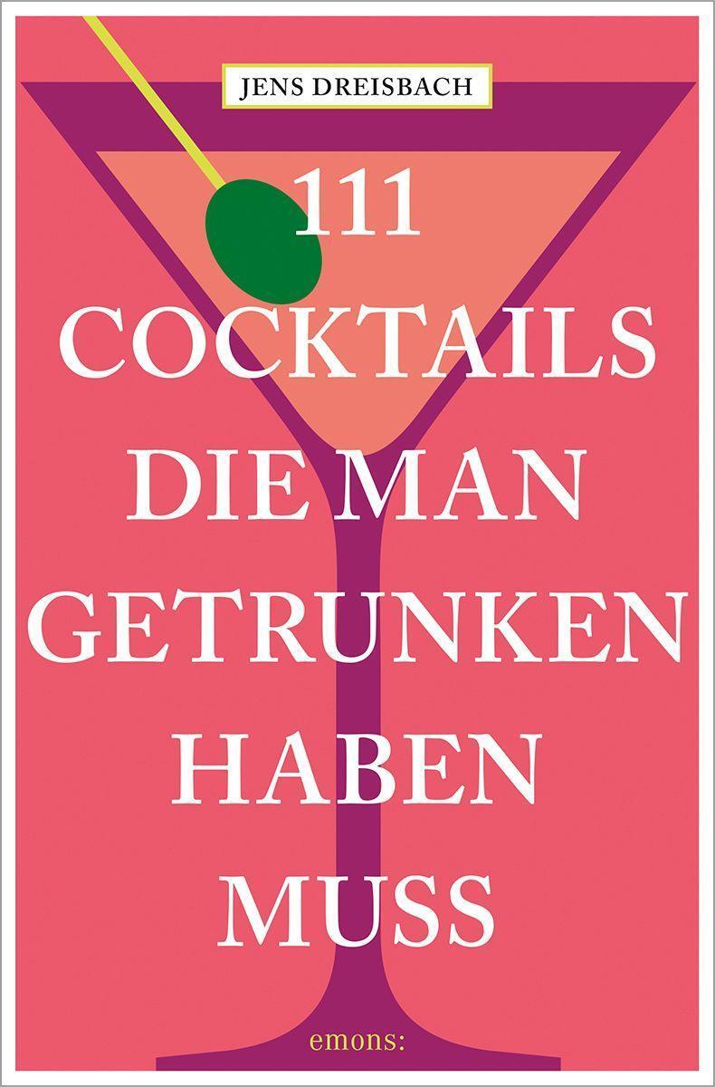 Cover: 9783740816322 | 111 Cocktails, die man getrunken haben muss | Jens Dreisbach | Buch
