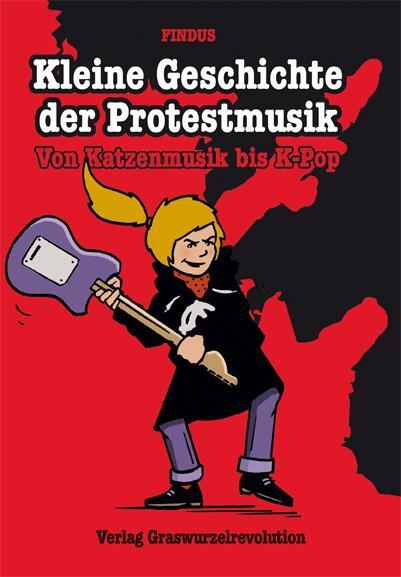 Cover: 9783939045434 | Kleine Geschichte der Protestmusik | Von Katzenmusik bis K-Pop | Buch
