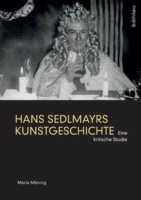 Cover: 9783412505837 | Hans Sedlmayrs Kunstgeschichte | Eine kritische Studie | Maria Männig