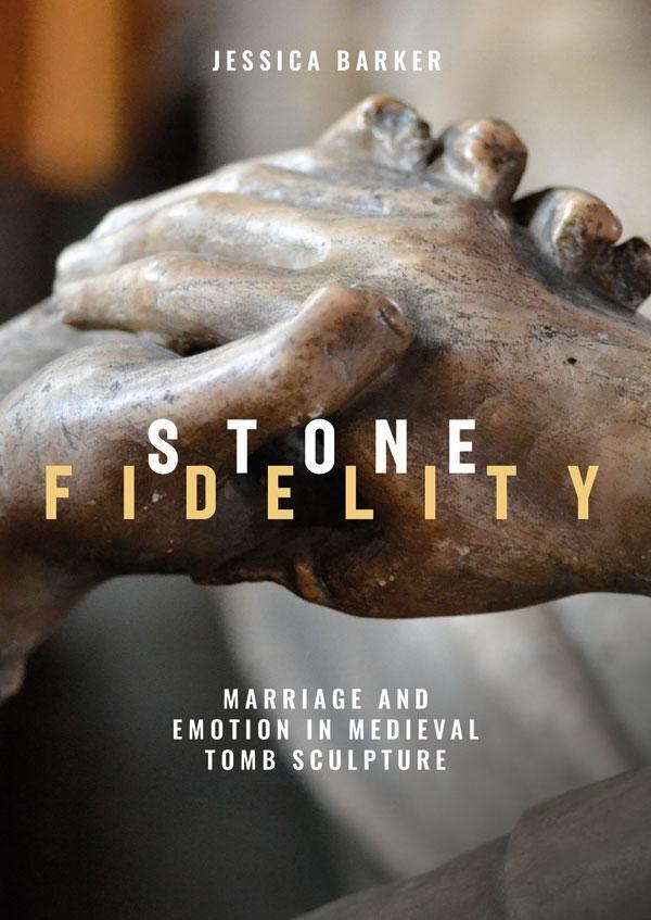 Cover: 9781783276943 | Stone Fidelity: Marriage and Emotion in Medieval Tomb Sculpture | Buch