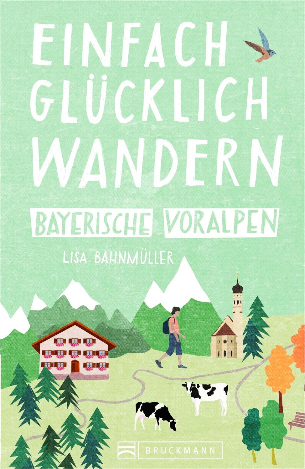 Cover: 9783734313769 | Einfach glücklich wandern Bayerische Voralpen | Bahnmüller (u. a.)