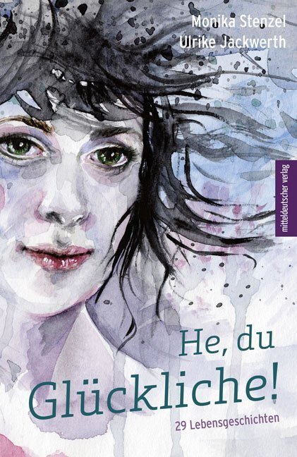 Cover: 9783963110252 | He, du Glückliche! | 29 Lebensgeschichten | Monika Stenzel (u. a.)