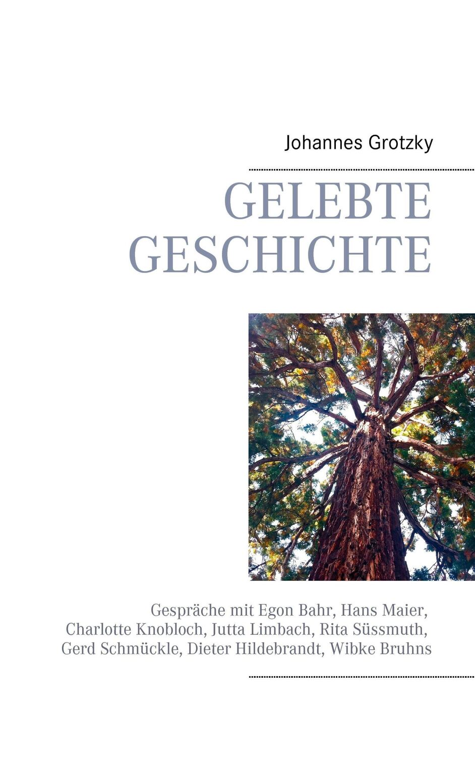 Cover: 9783735740106 | Gelebte Geschichte | Johannes Grotzky | Taschenbuch | Paperback | 2014