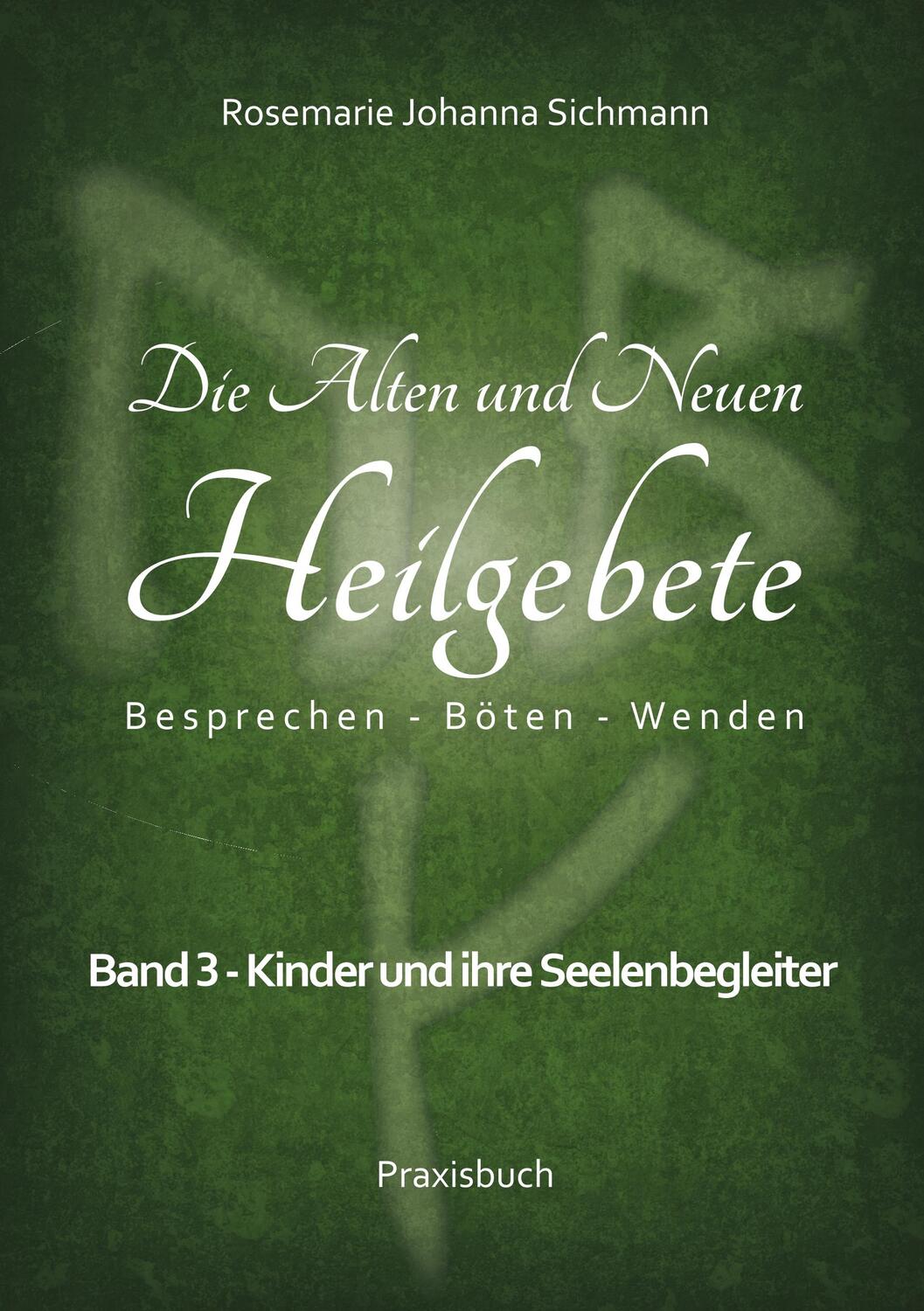 Cover: 9783748166979 | Die Alten und Neuen Heilgebete | Rosemarie Johanna Sichmann | Buch