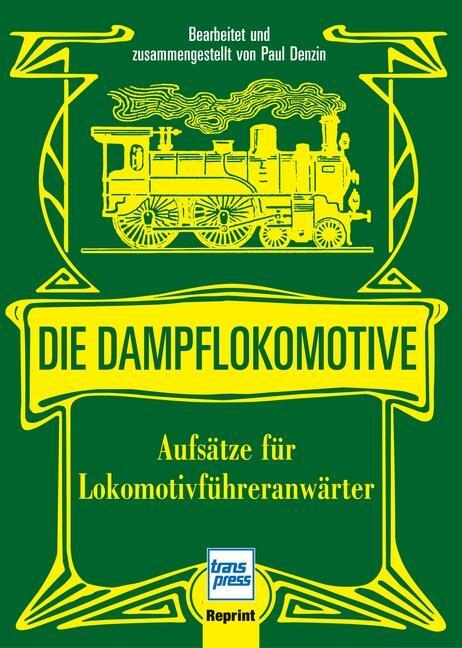 Cover: 9783613713604 | Die Dampflokomotive | Buch | Deutsch | 2009 | Motorbuch Verlag