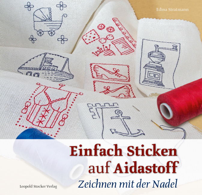 Cover: 9783702013769 | Einfach Sticken auf Aidastoff | Zeichnen mit der Nadel | Stratmann