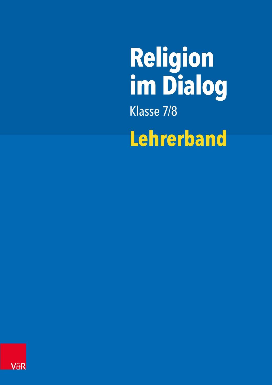Cover: 9783525717493 | Religion im Dialog Klasse 7/8 | Lehrerband | Bürig-Heinze (u. a.)
