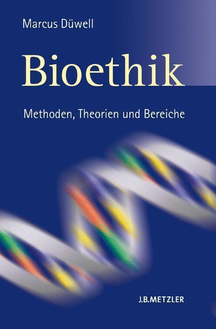 Cover: 9783476018953 | Bioethik | Methoden, Theorien und Bereiche | Marcus Düwell | Buch