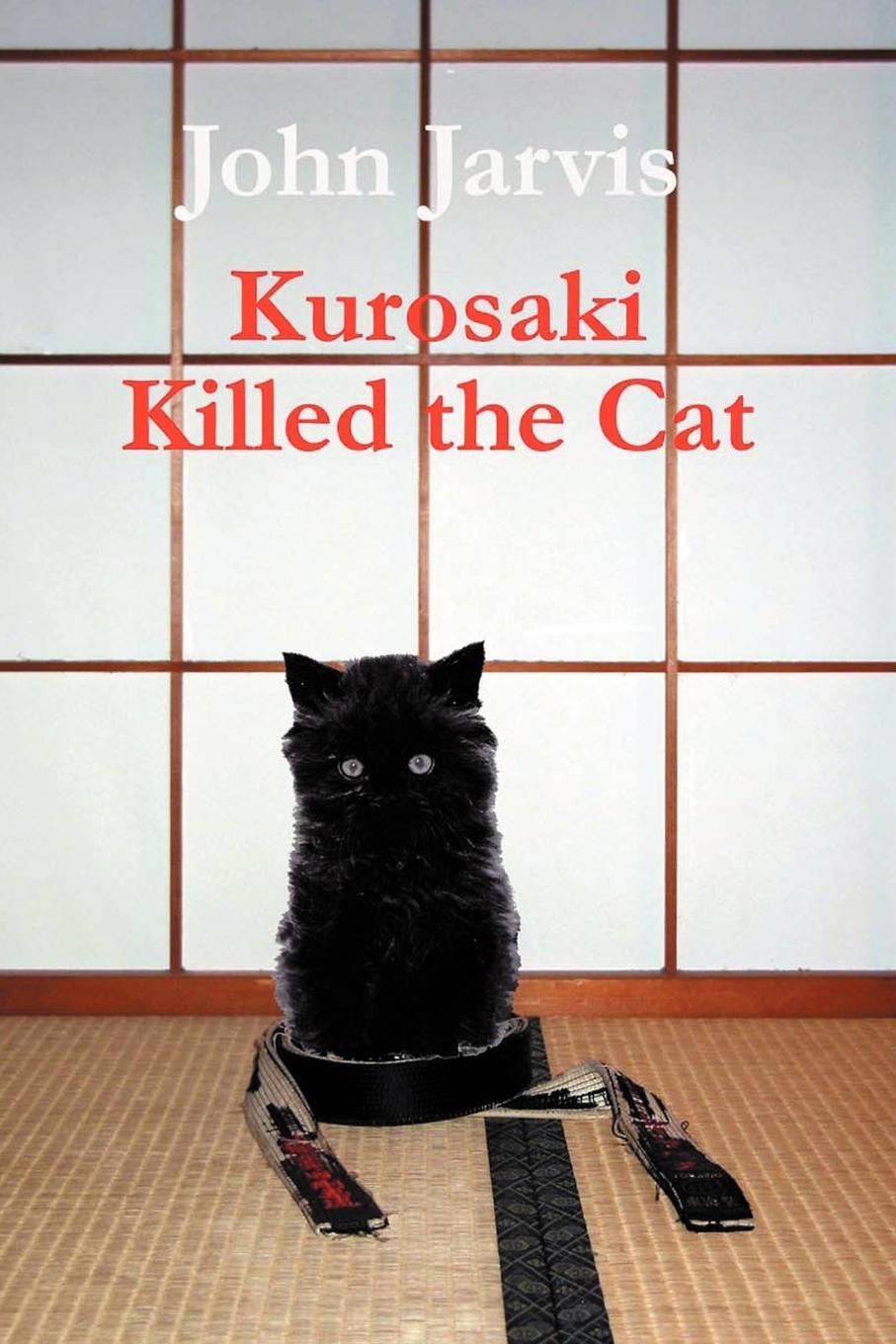 Cover: 9780958272803 | Kurosaki Killed the Cat | John Jarvis | Taschenbuch | Paperback | 2010