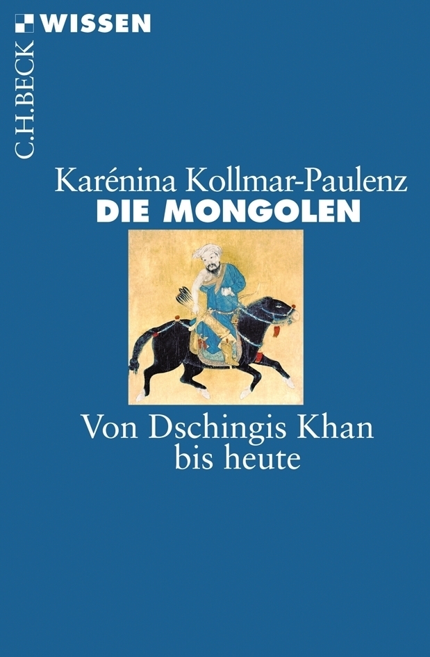 Cover: 9783406621338 | Die Mongolen | Von Dschingis Khan bis heute | Karénina Kollmar-Paulenz