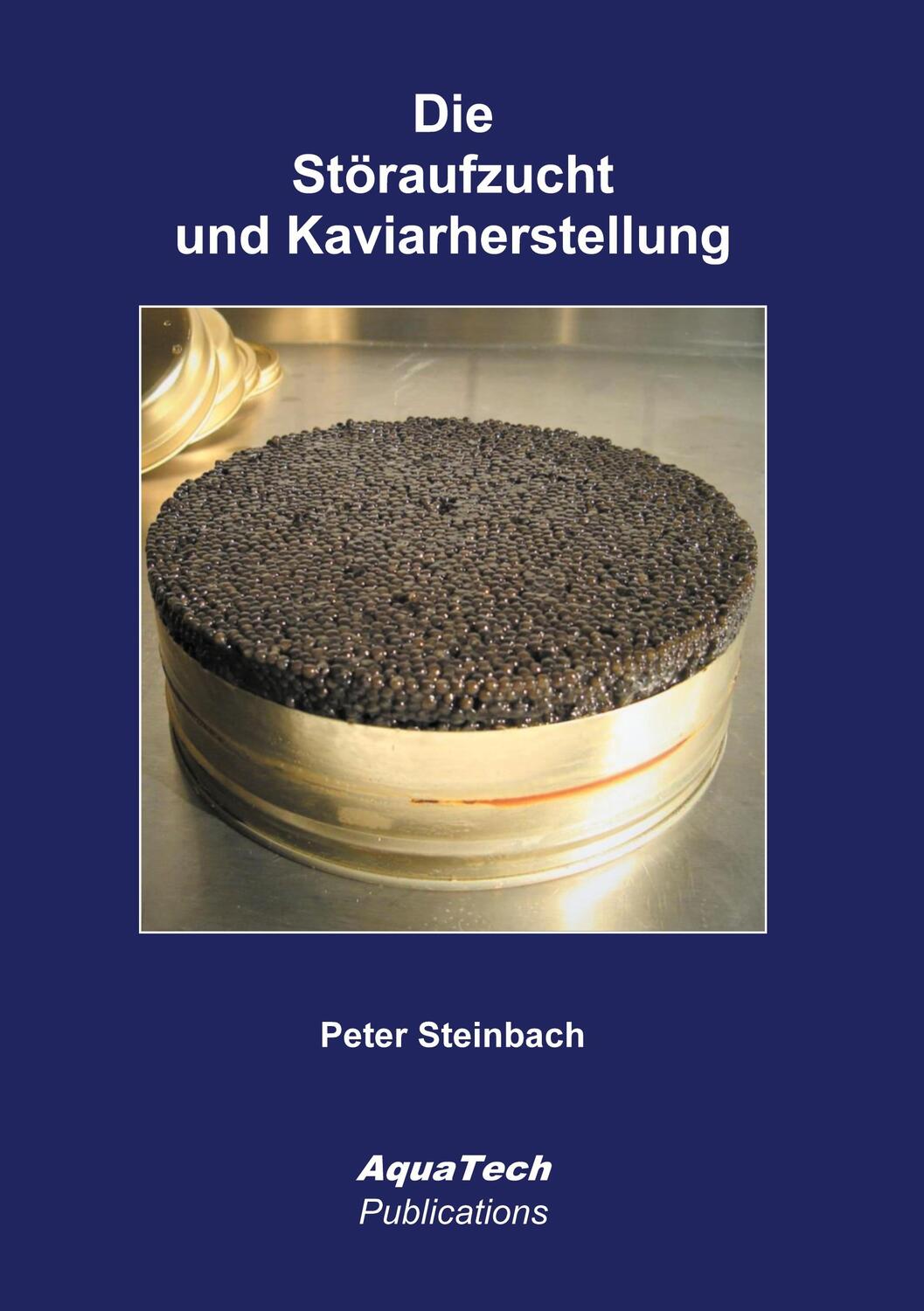 Cover: 9783902855329 | Die Störaufzucht und Kaviarherstellung | Anleitung und Hinweise | Buch