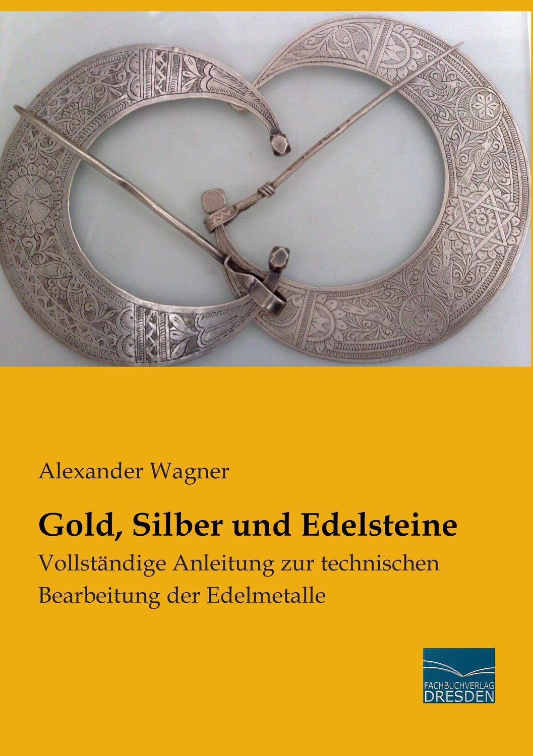 Cover: 9783956926723 | Gold, Silber und Edelsteine | Alexander Wagner | Taschenbuch | 256 S.