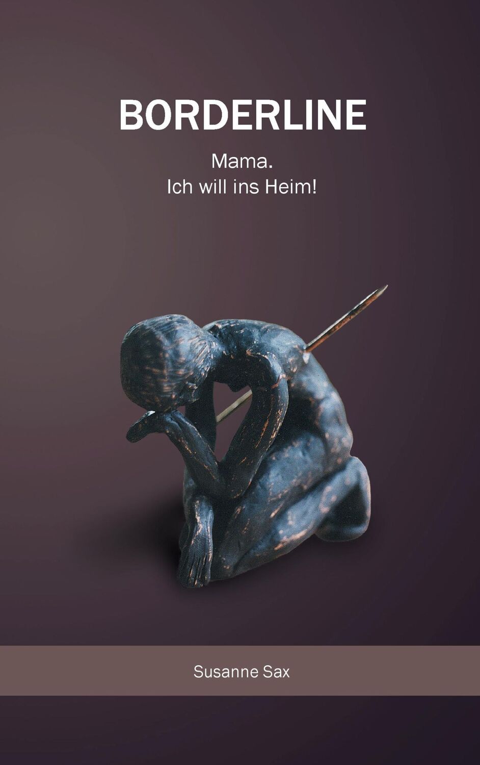 Cover: 9783739222912 | Borderline | Mama. Ich will ins Heim! | Susanne Sax | Taschenbuch