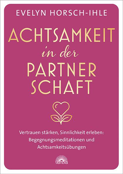 Cover: 9783866165441 | Achtsamkeit in der Partnerschaft | Evelyn Horsch-Ihle | Taschenbuch