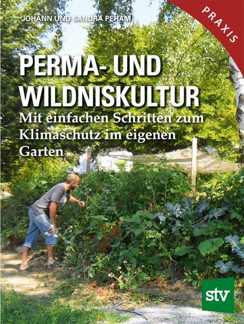 Cover: 9783702018726 | Perma- und Wildniskultur | Johann Peham (u. a.) | Taschenbuch | 2020