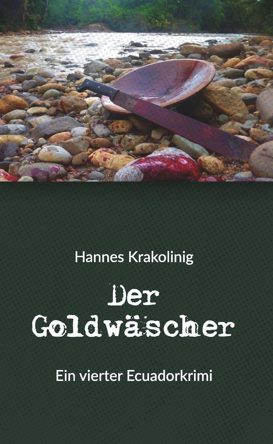 Cover: 9783991654209 | Der Goldwäscher | Ein vierter Ecuadorkrimi | Hannes Krakolinig | Buch