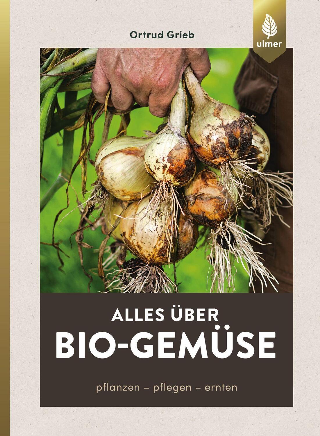 Cover: 9783800158324 | Alles über Bio-Gemüse | Pflanzen, pflegen, ernten | Ortrud Grieb
