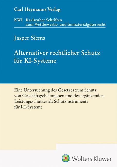 Cover: 9783452302762 | Alternativer rechtlicher Schutz für KI-Systeme (KWI 45) | Jasper Siems