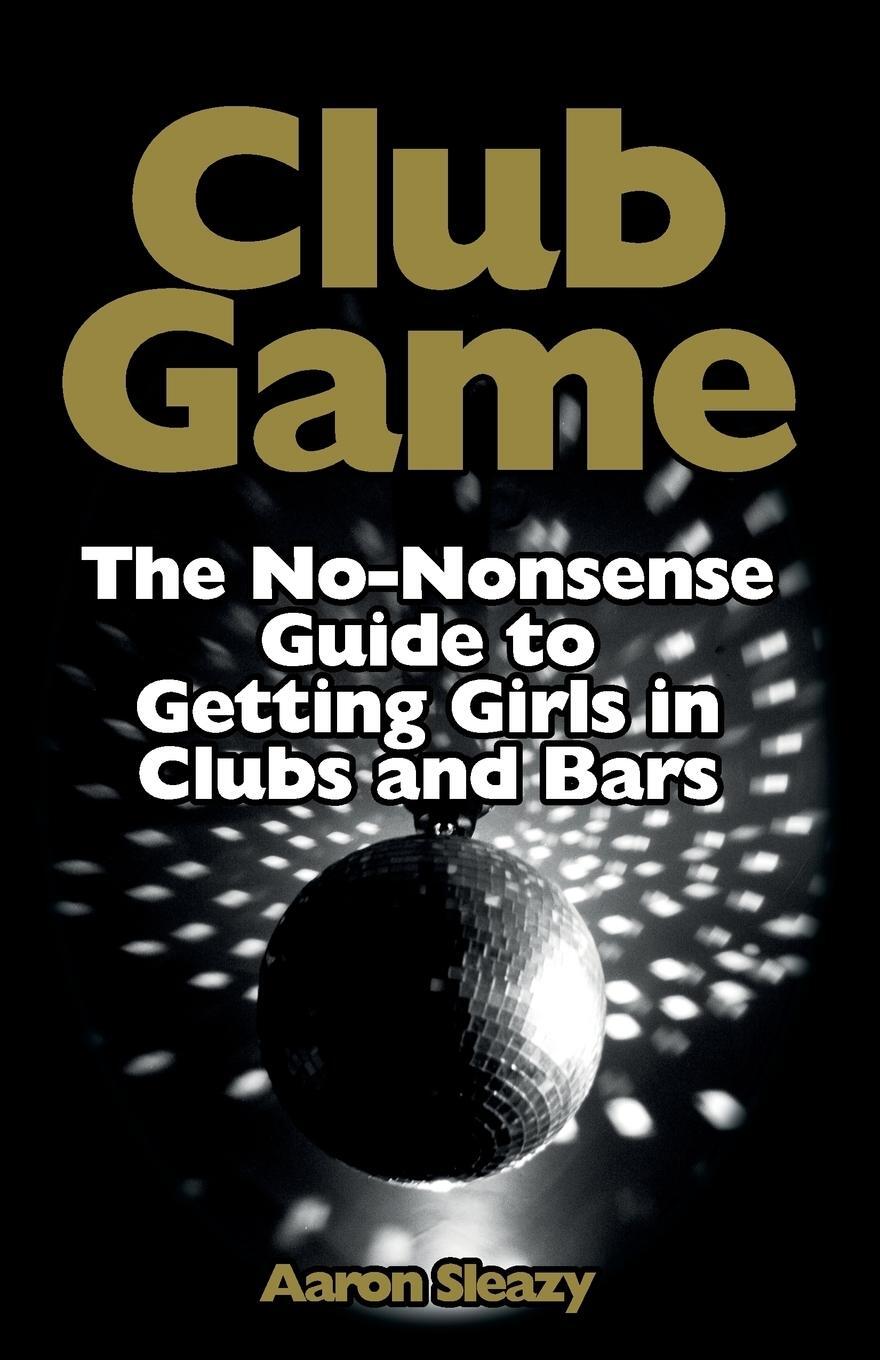 Cover: 9783942017046 | Club Game | The No-Nonsense Guide to Getting Girls in Clubs and Bars