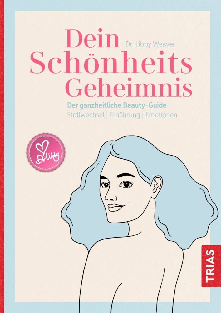 Cover: 9783432109596 | Dein Schönheitsgeheimnis | Libby Weaver | Buch | gebunden (FH) | 2019