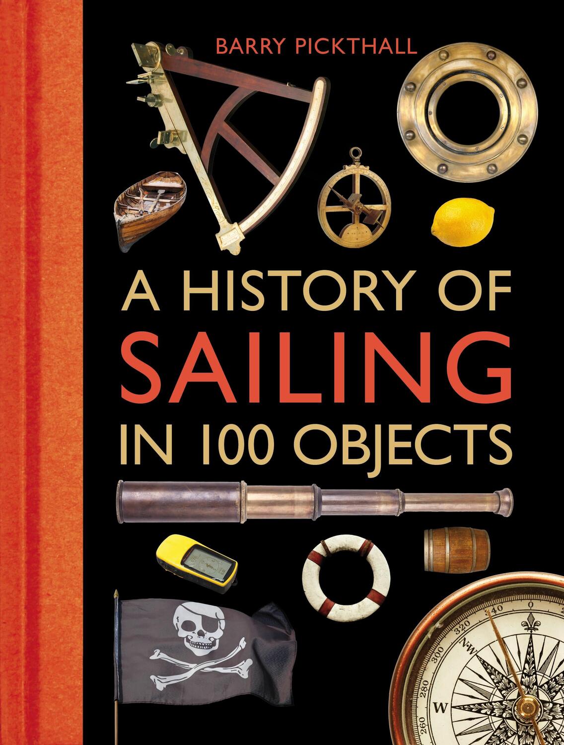 Cover: 9781472918857 | A History of Sailing in 100 Objects | Barry Pickthall | Buch | 2016