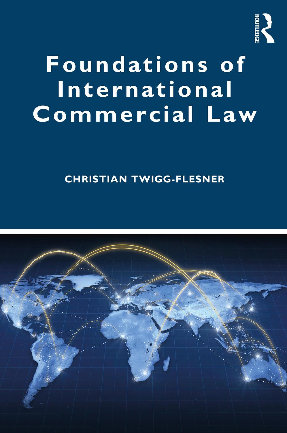 Cover: 9781138911338 | Foundations of International Commercial Law | Christian Twigg-Flesner