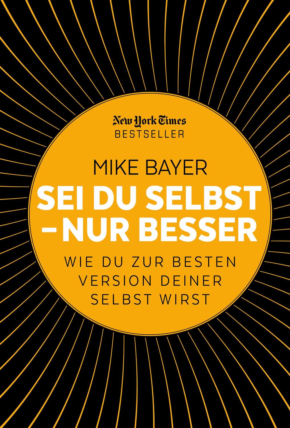 Cover: 9783959722575 | Sei du selbst - nur besser | Mike Bayer | Buch | Deutsch | 2019