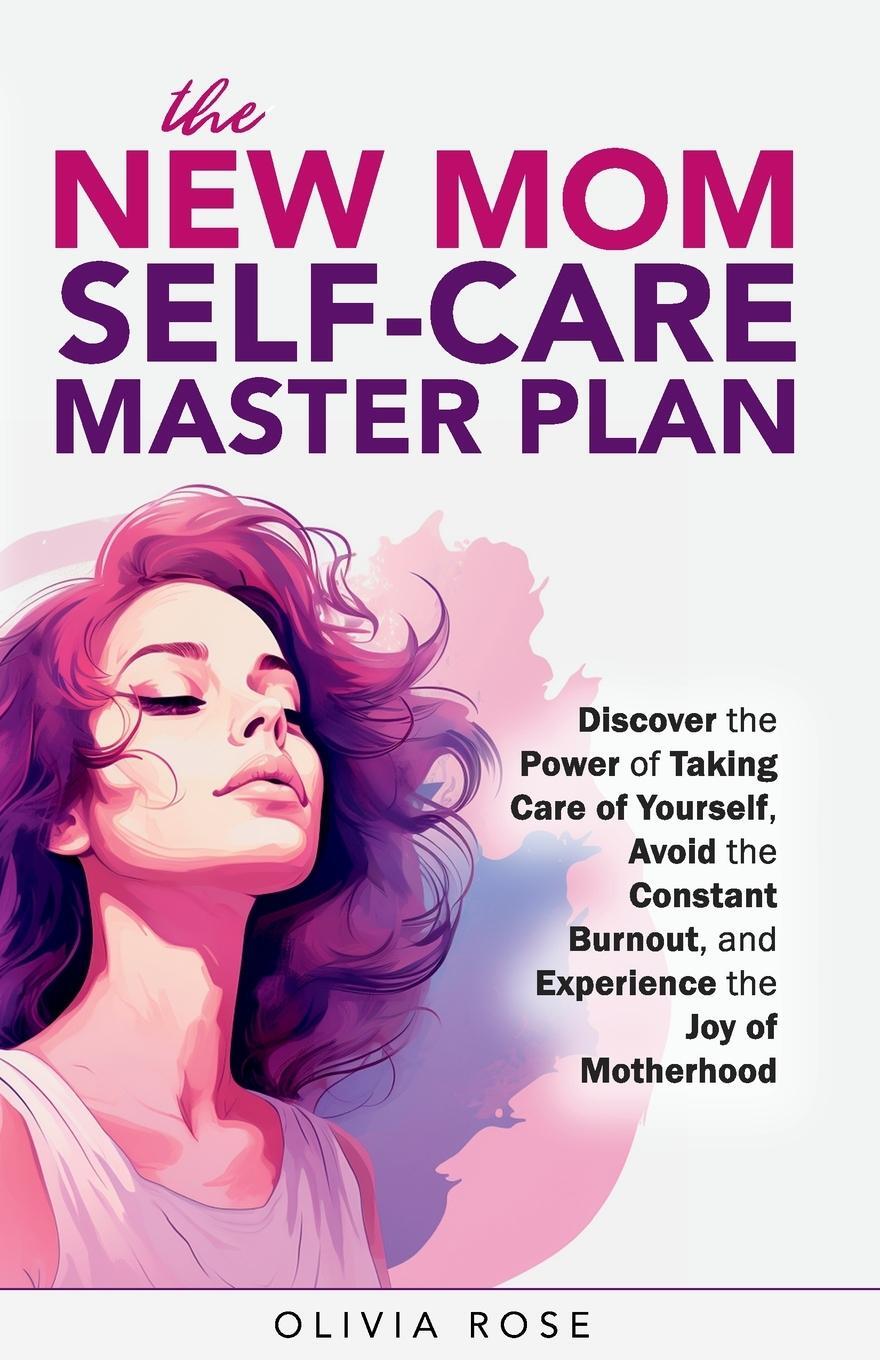 Cover: 9781778127168 | The New Mom Self-Care Master Plan | Olivia Rose | Taschenbuch | 2023