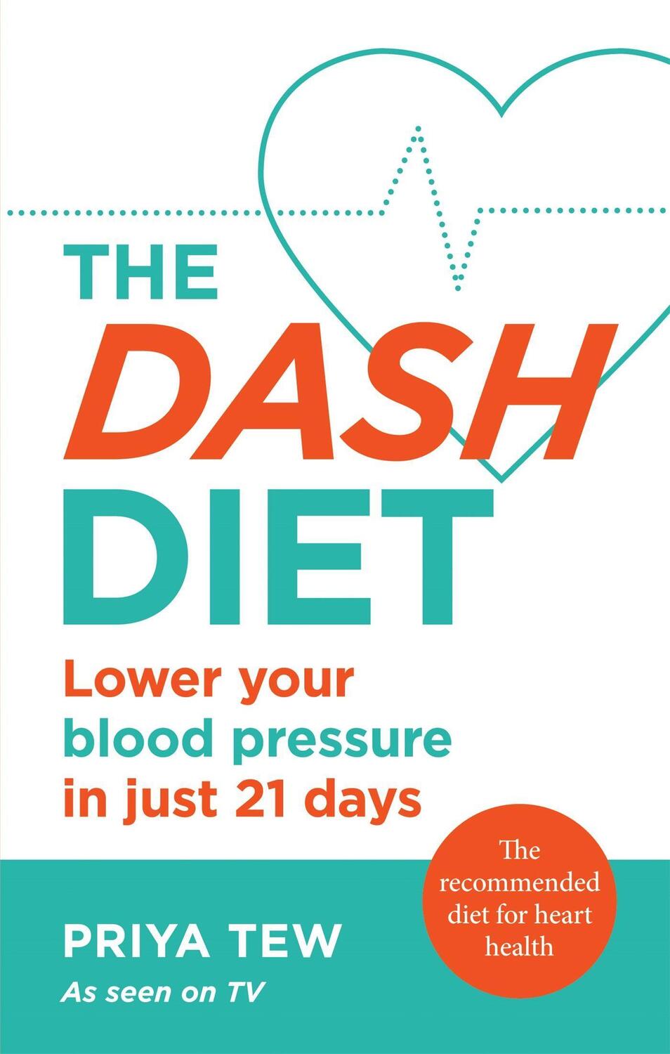 Cover: 9781783254064 | The DASH Diet | Lower your blood pressure in just 21 days | Priya Tew