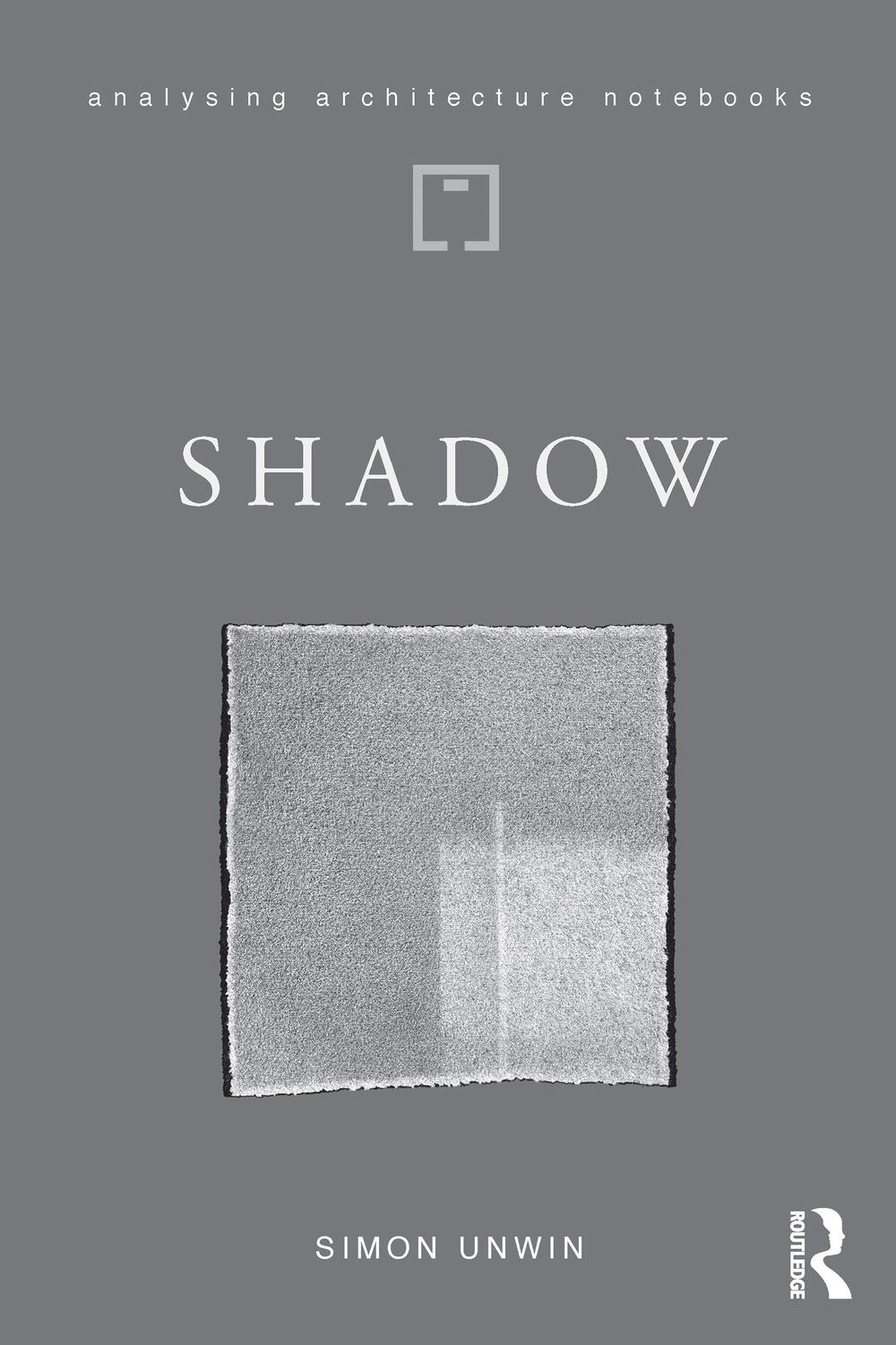 Cover: 9780367442583 | Shadow | the architectural power of withholding light | Simon Unwin