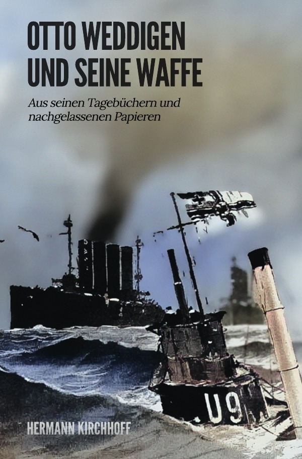 Cover: 9783750206304 | Otto Weddigen und seine Waffe | Hermann Kirchhoff | Taschenbuch | 2019