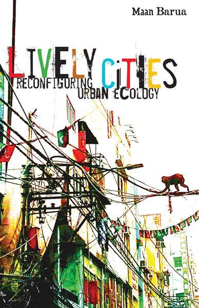Cover: 9781517912567 | Lively Cities | Reconfiguring Urban Ecology | Maan Barua | Taschenbuch