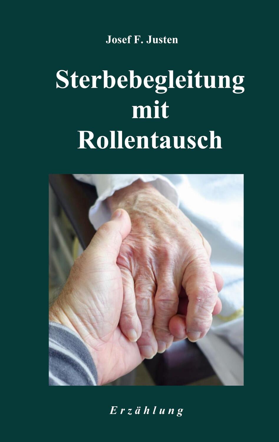 Cover: 9783751958110 | Sterbebegleitung mit Rollentausch | Josef F. Justen | Taschenbuch