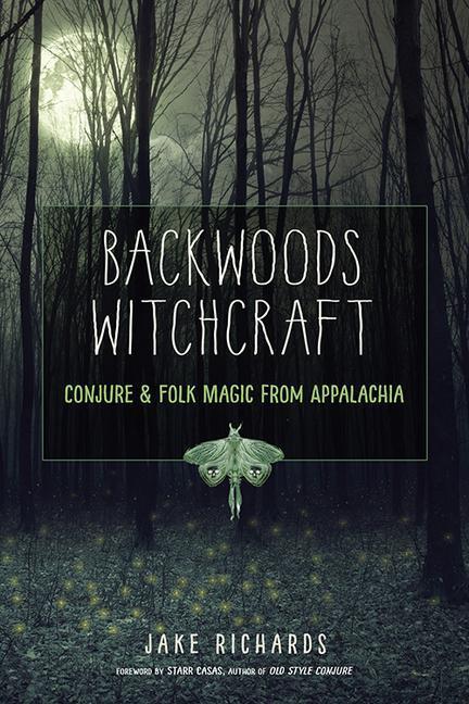 Cover: 9781578636532 | Backwoods Witchcraft: Conjure &amp; Folk Magic from Appalachia | Richards