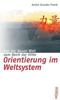 Cover: 9783853712382 | Orientierung im Weltsystem | Von der Neuen Welt zum Reich der Mitte