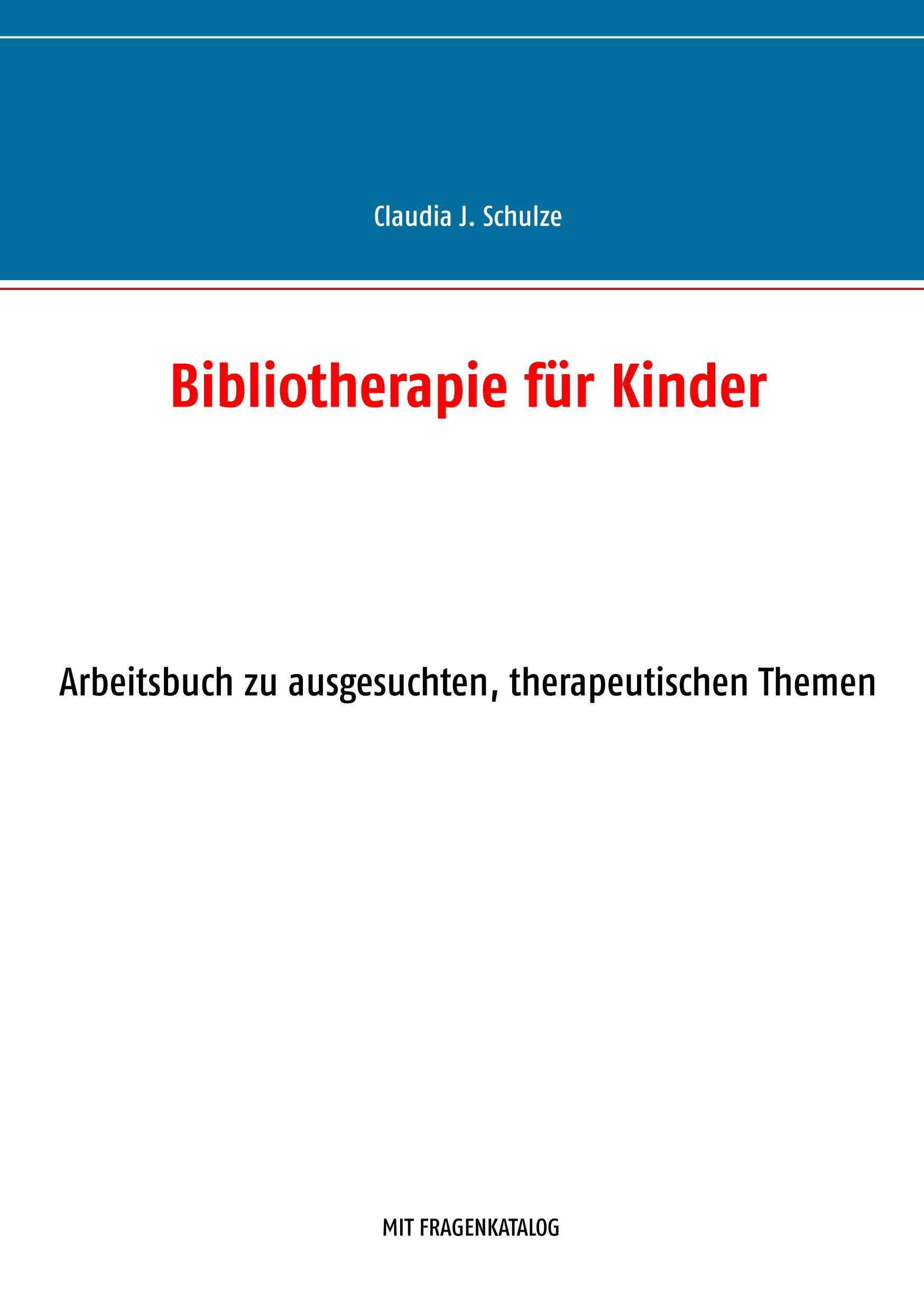 Cover: 9783746092867 | Bibliotherapie für Kinder | Arbeitsbuch | Claudia J. Schulze | Buch