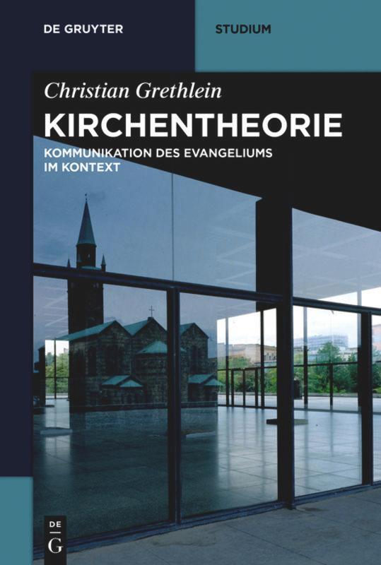 Cover: 9783110563474 | Kirchentheorie | Kommunikation des Evangeliums im Kontext | Grethlein