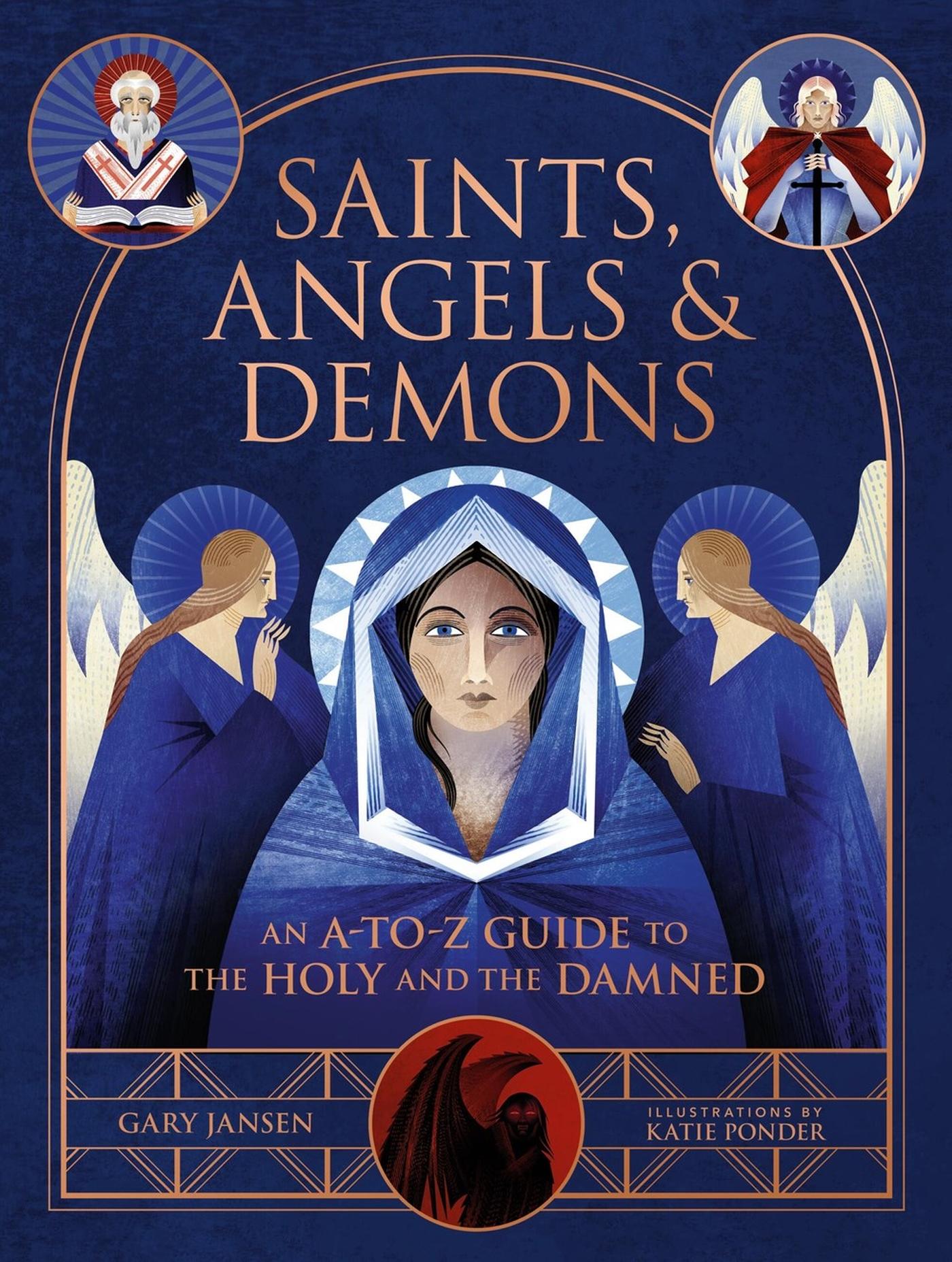 Cover: 9780762484850 | Saints, Angels &amp; Demons | An A-to-Z Guide to the Holy and the Damned