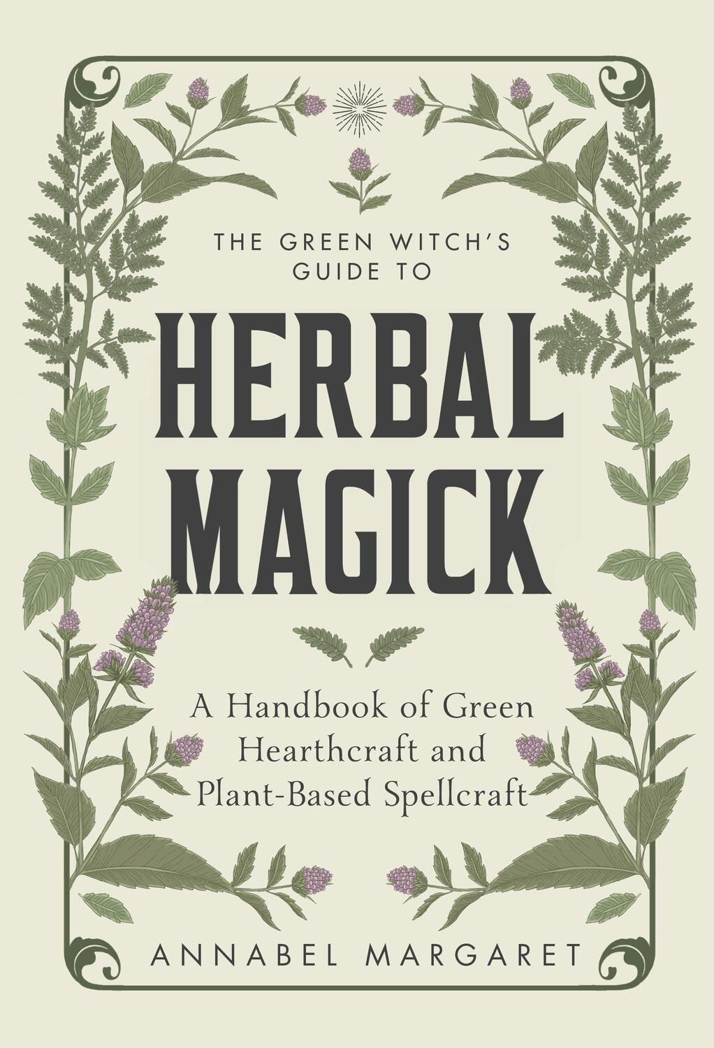 Cover: 9781645676263 | The Green Witch's Guide to Herbal Magick: A Handbook of Green...