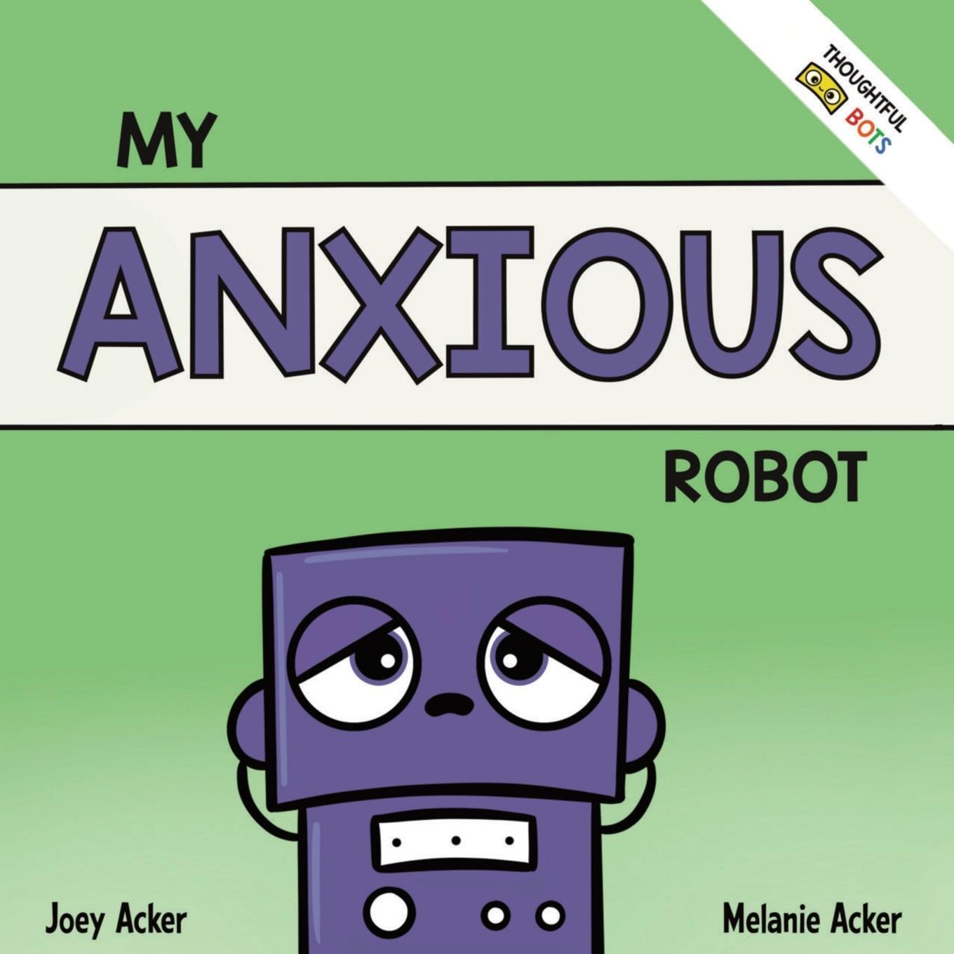 Cover: 9781951046156 | My Anxious Robot | Joey Acker (u. a.) | Taschenbuch | Paperback | 2022