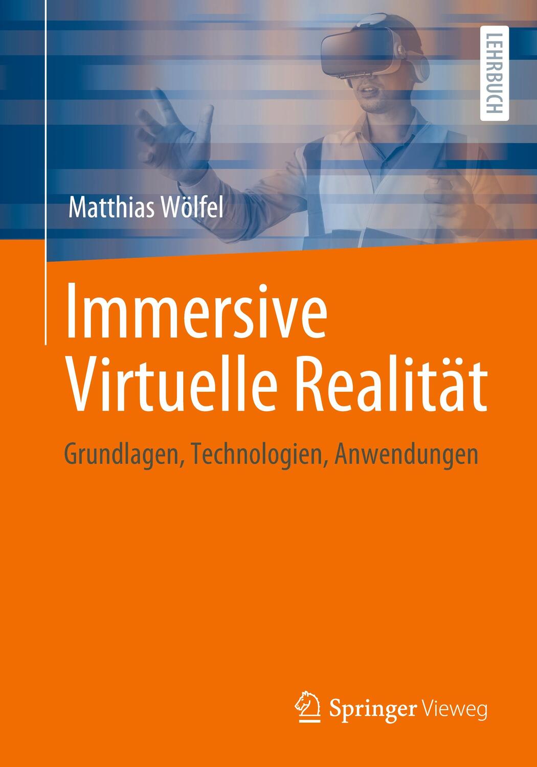 Cover: 9783662669075 | Immersive Virtuelle Realität | Grundlagen, Technologien, Anwendungen
