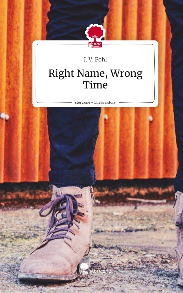 Cover: 9783710851100 | Right Name, Wrong Time. Life is a Story - story.one | J. V. Pohl