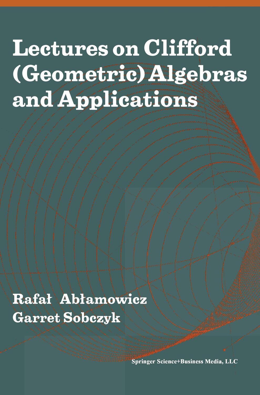 Cover: 9780817632571 | Lectures on Clifford (Geometric) Algebras and Applications | Buch