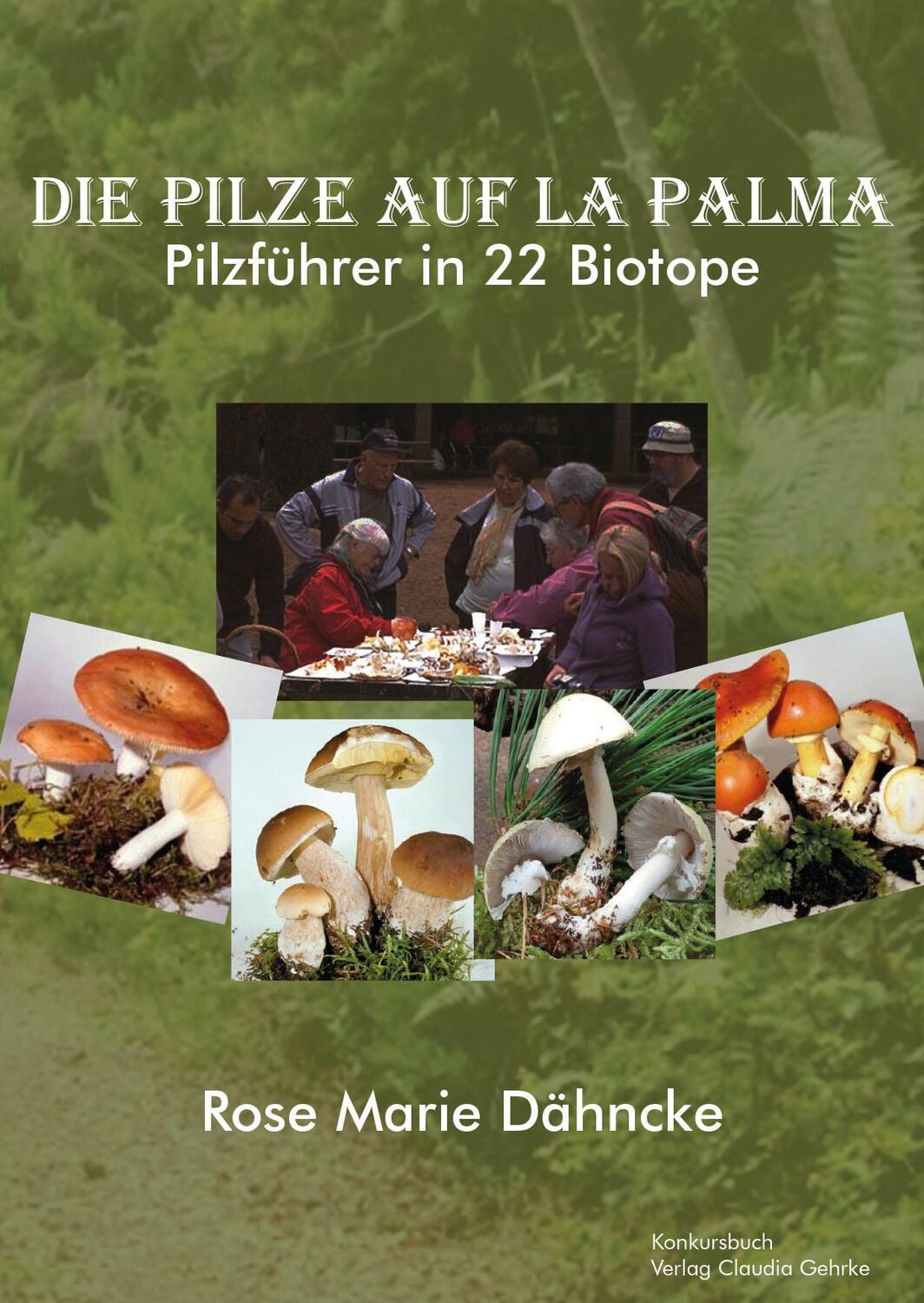 Cover: 9783887699901 | La Palma. Die Pilze - Pilzführer durch 22 Biotope. | Dähncke | Buch